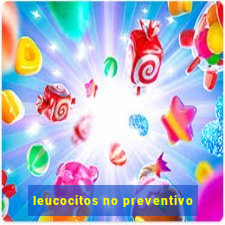 leucocitos no preventivo